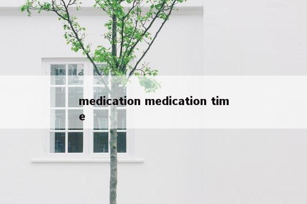 medication medication time